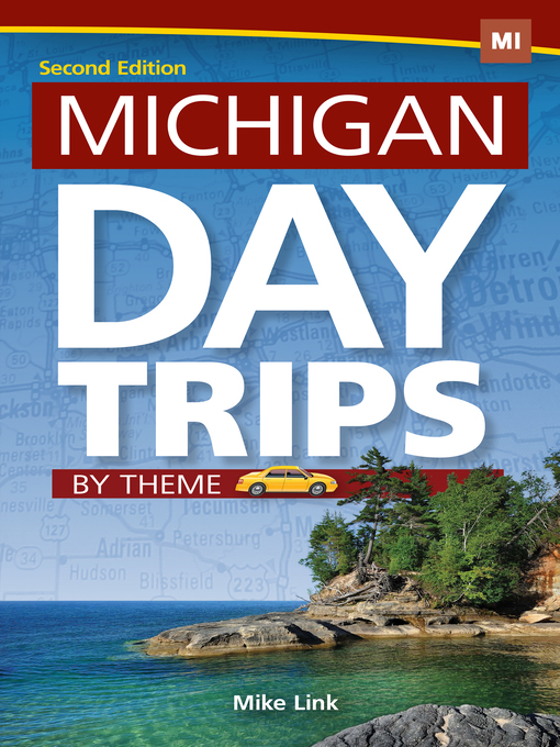 Title details for Michigan Day Trips by Theme by Mike Link - Available